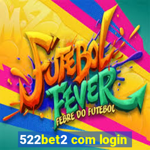 522bet2 com login